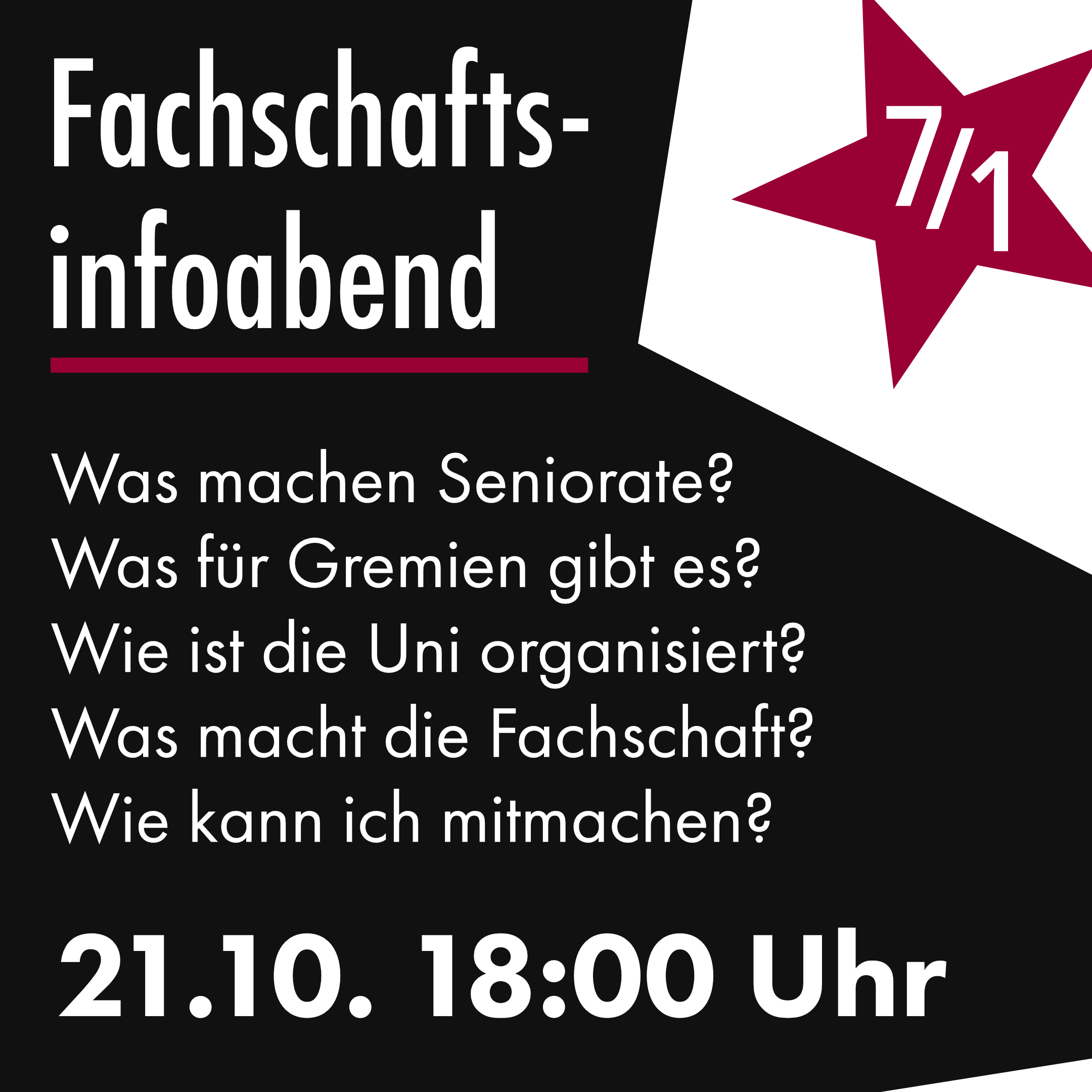 Werbe-Grafik zum Fachschaftsinfoabend am 21.10. um 18:00 Uhr mit den Fragen "Was machen Seniorate?", "Was für Gremien gibt es?", "Wie ist die Uni organisiert?", "Was macht die Fachschaft?" und "Wie kann ich mitmachen?".